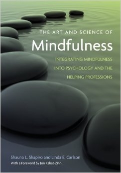 The Art and Science of Mindfulness: Integrating Mindfulness into Psychology and the Helping Professions